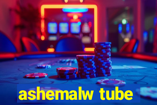 ashemalw tube